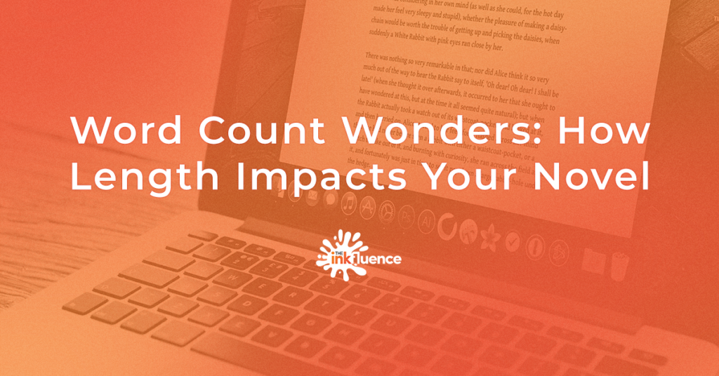Word Count Wonders: How Length Impacts Your Novel by The INKfluence